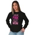 thumbnail image 4 of Breast Cancer I Wear Pink For My Mom Long Sleeve TShirt Men Women Brisco Brands M, 4 of 6