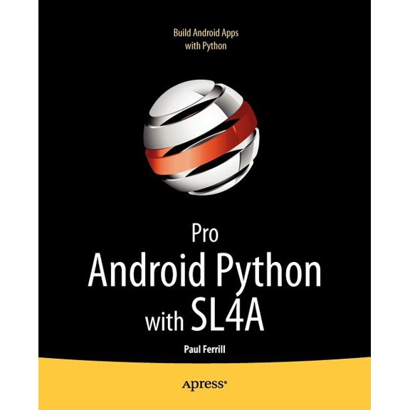 Pro Android Python with Sl4a: Writing Android Native Apps Using Python, Lua, and Beanshell, (Paperback)