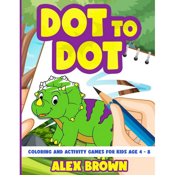 Dot to Dot, Coloring and Activity Games for Kids Age 4-8, (Paperback)