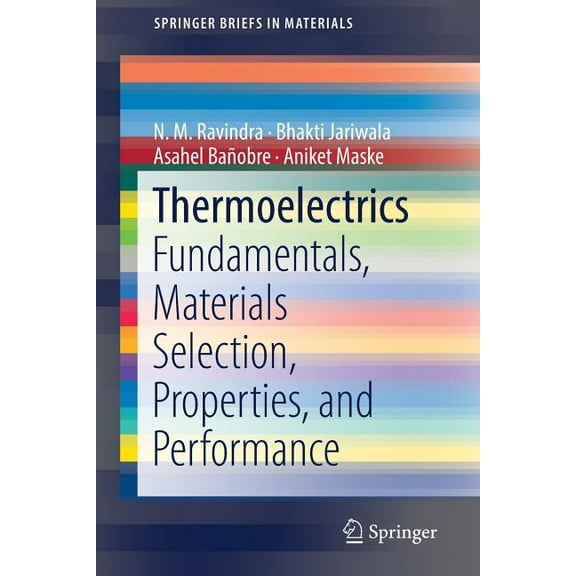 Springerbriefs in Materials Thermoelectrics: Fundamentals, Materials Selection, Properties, and Performance, (Paperback)
