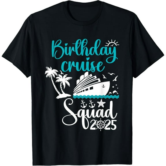 Birthday Cruise Squad 2025 Trip Holiday Family Matching Team T-Shirt