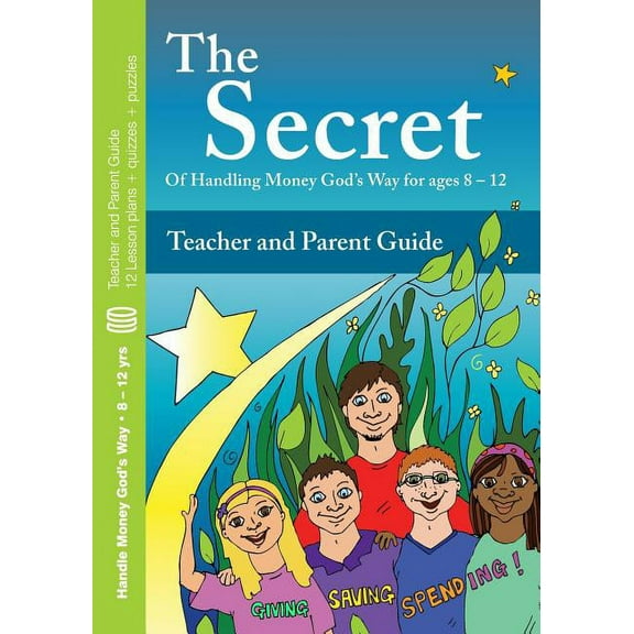 The Secret - Teacher and Parent Guide: Of  Handling Money God's Way for ages 8 - 12, (Paperback)
