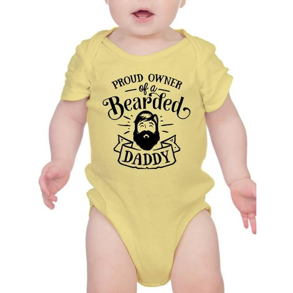 Proud Owner Of A Bearded Daddy Bodysuit Infant -Smartprints Designs,  Newborn