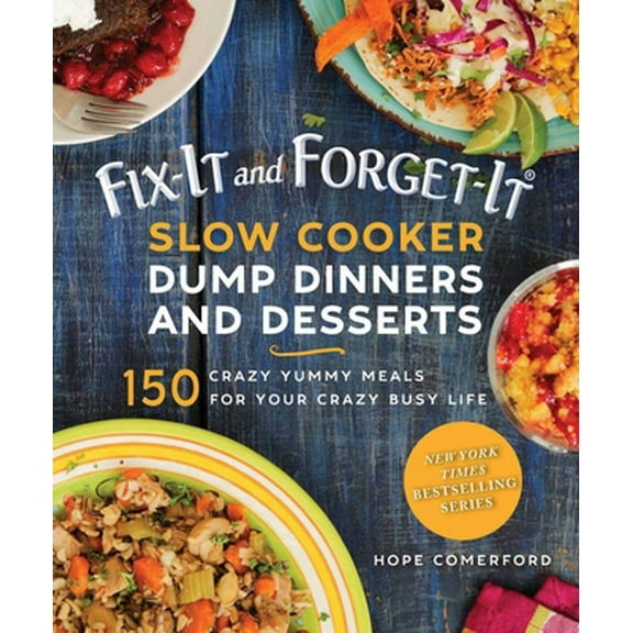 Pre-Owned Fix-It and Forget-It Slow Cooker Dump Dinners and Desserts: 150 Crazy Yummy Meals for Your Crazy Busy Life (Paperback) 1680993496 9781680993493