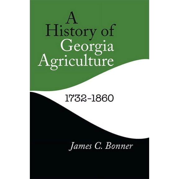 A History of Georgia Agriculture, 1732-1860, (Paperback)