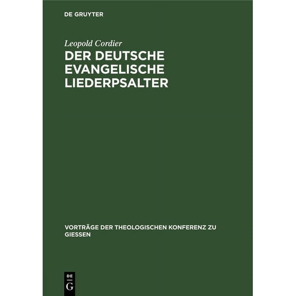 Vorträge der Theologischen Konferenz Zu Der Deutsche Evangelische Liederpsalter: Ein Vergessenes Evangelisches Liedergut, Book 45, (Hardcover)