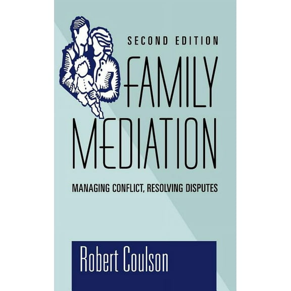 Family Mediation: Managing Conflict, Resolving Disputes, (Hardcover)