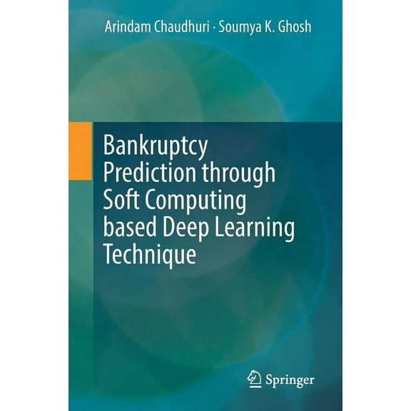 Bankruptcy Prediction Through Soft Computing Based Deep Learning Technique, (Paperback)