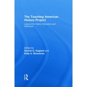 The Teaching American History Project: Lessons for History Educators and Historians, (Hardcover)