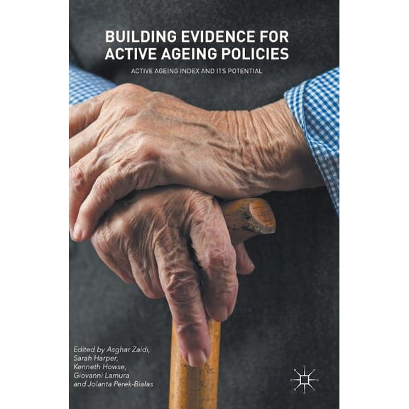 Building Evidence for Active Ageing Policies: Active Ageing Index and Its Potential, (Hardcover)