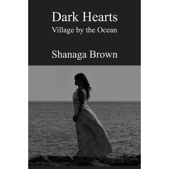 Dark Hearts: Village by the Ocean (Paperback) by Shanaga Brown
