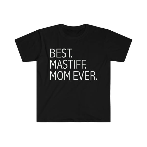 Best Mastiff Dog Mom Ever Unisex T-shirt S-3XL Dog Owner Lover Parent