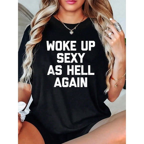 Woke Up Sexy As Again T-Shirt Funny Saying Sarcastic T-Shirt - 100% Cotton T Shirts For Women, Summer Tops, Going Out Cute Summer Tops