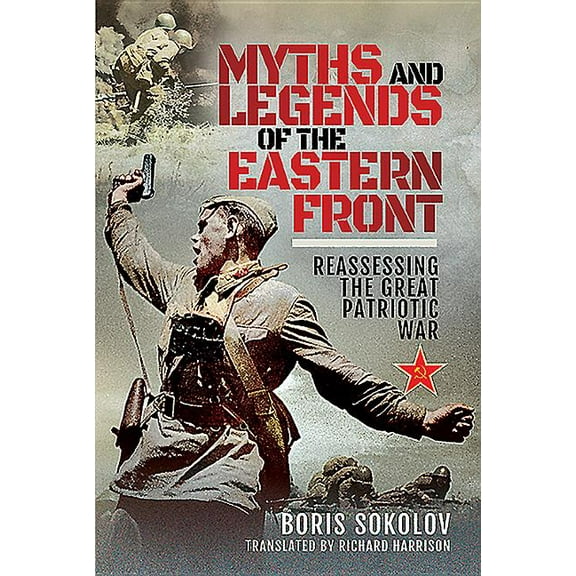 Myths and Legends of the Eastern Front: Reassessing the Great Patriotic War (Hardcover)