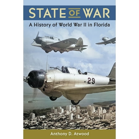 State of War: A History of World War II in Florida, (Hardcover)