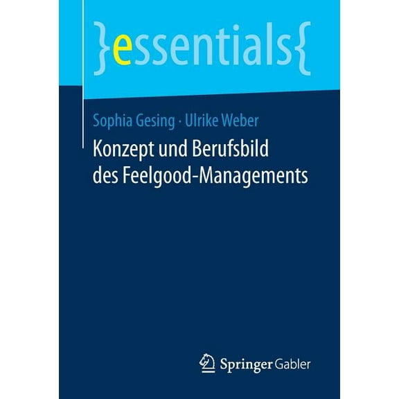 Essentials Konzept Und Berufsbild Des Feelgood-Managements, (Paperback)