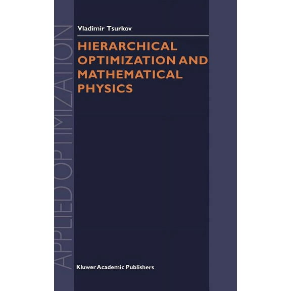 Applied Optimization Hierarchical Optimization and Mathematical Physics, Book 37, (Hardcover)