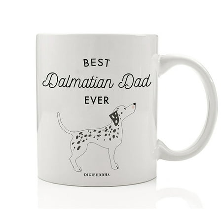 Best Dalmatian Dad Ever Coffee Mug Gift Idea Daddy Father Loves Black Spotted Firehouse Dalmation Shelter Dog Rescue Family Pet 11oz Ceramic Tea Cup Christmas Birthday Present by Digibuddha