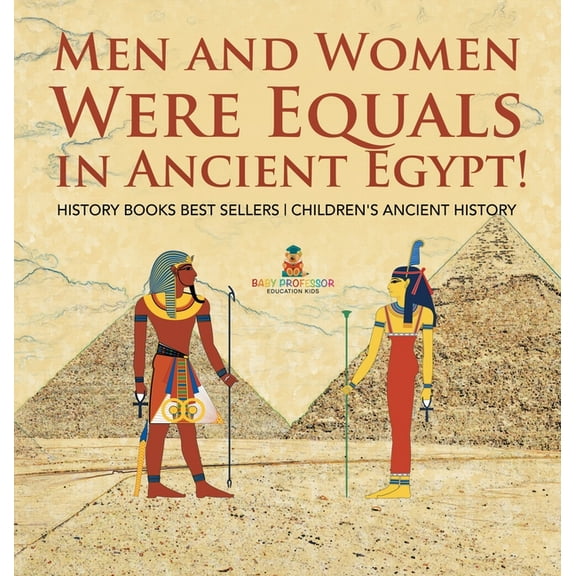 Men and Women Were Equals in Ancient Egypt! History Books Best Sellers Children's Ancient History, (Hardcover)
