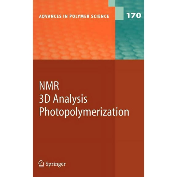 Advances in Polymer Science NMR - 3D Analysis - Photopolymerization, Book 170, (Hardcover)
