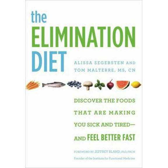 Pre-Owned The Elimination Diet: Discover the Foods That Are Making You Sick and Tired--And Feel Better Fast (Paperback) 1455581860 9781455581863