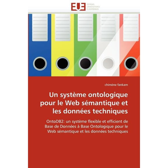 Omn.Univ.Europ.: Un Système Ontologique Pour Le Web Sémantique Et Les Données Techniques (Paperback)