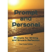 Prompt and Personal : Prompts for Writing and Sincere Reflection