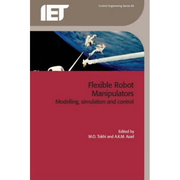 Control, Robotics and Sensors Flexible Robot Manipulators: Modelling, Simulation and Control, (Hardcover)