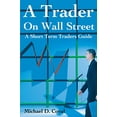 thumbnail image 1 of Pre-Owned A Trader on Wall Street: A Short Term Traders Guide (Paperback) 0595176224 9780595176229, 1 of 1