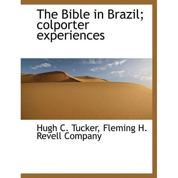 The Bible in Brazil; Colporter Experiences (Paperback)