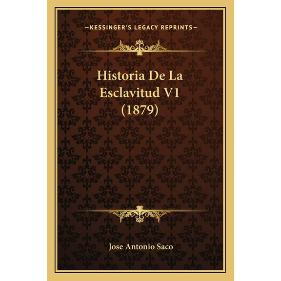 Historia De La Esclavitud V1 (1879) (Paperback)
