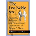 thumbnail image 1 of Pre-Owned The Less Noble Sex: Scientific, Religious, and Philosophical Conceptions of Woman S Nature (Paperback) 0253208300 9780253208309, 1 of 1