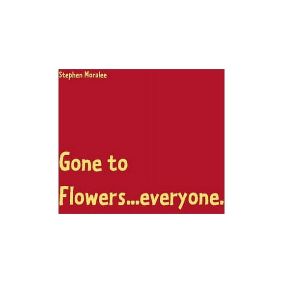 Gone to Flowers...everyone., (Paperback)