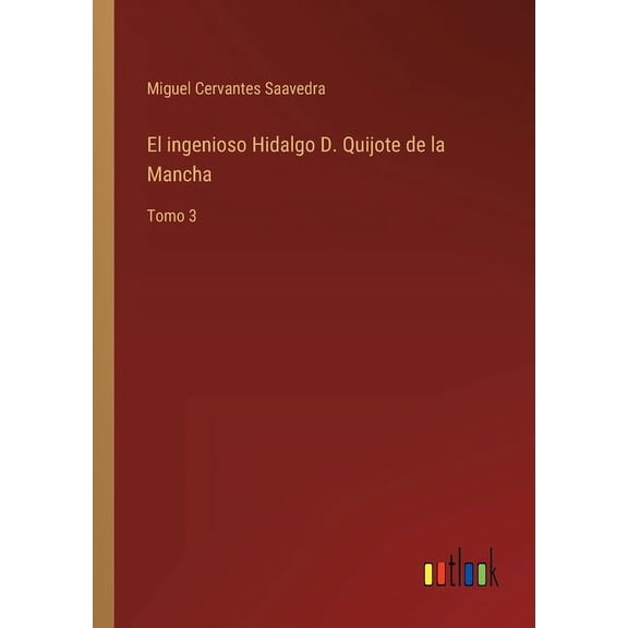 El ingenioso Hidalgo D. Quijote de la Mancha : Tomo 3 (Paperback)