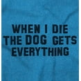 thumbnail image 2 of Die Dog Gets Everything Pet Owner Men's Graphic T Shirt Tees Brisco Brands 2X, 2 of 6