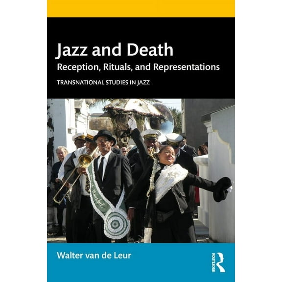 Transnational Studies in Jazz Jazz and Death: Reception, Rituals, and Representations, (Paperback)