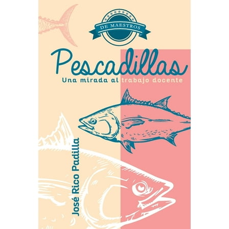 Pescadillas: Una mirada al trabajo docente (Paperback)