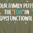 thumbnail image 3 of Instant Message - Our Family Puts the "Fun" in Dysfunctional - Toddler & Youth Short Sleeve Graphic T-Shirt, 3 of 6