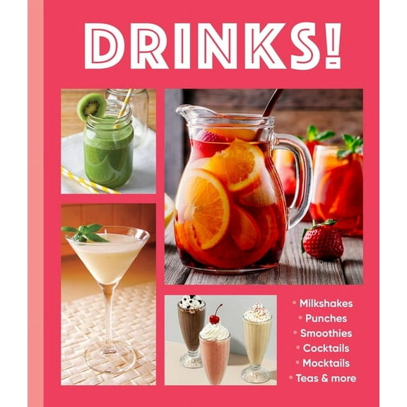 Drinks!: Milkshakes - Punches - Smoothies - Cocktails - Mocktails - Teas & More, (Hardcover)