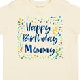 thumbnail image 4 of Inktastic Happy Birthday Mommy Boys or Girls Toddler T-Shirt, 4 of 5