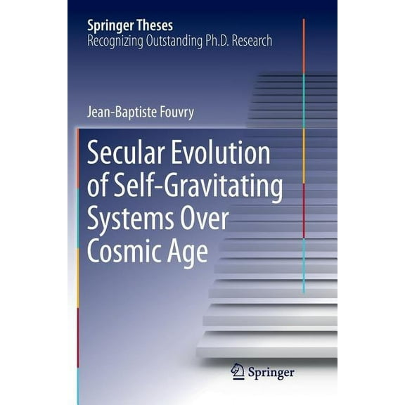 Springer Theses Secular Evolution of Self-Gravitating Systems Over Cosmic Age, (Paperback)