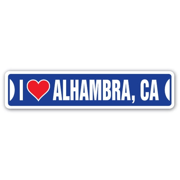 I LOVE ALHAMBRA CALIFORNIA Street Sign ca city state us wall road décor gift
