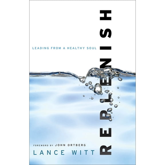 Replenish: Leading from a Healthy Soul, (Paperback)