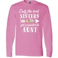 thumbnail image 3 of Inktastic Only the Best Sisters Get Promoted to Aunt Long Sleeve T-Shirt, 3 of 5