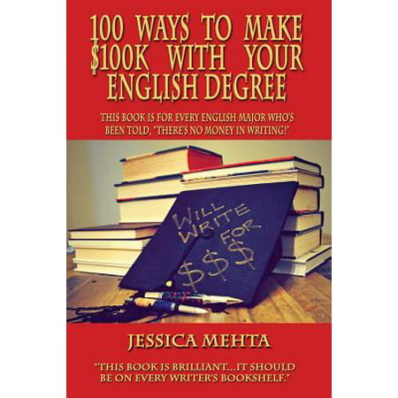 100 Ways to Make $100k with Your English Degree (Best Way To Make Moonshine)