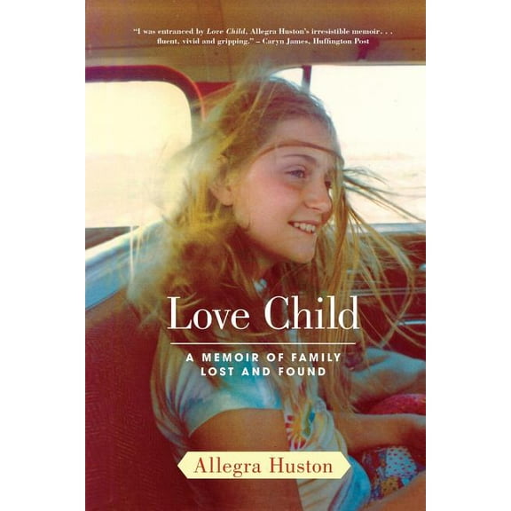 Love Child : A Memoir of Family Lost and Found (Paperback)