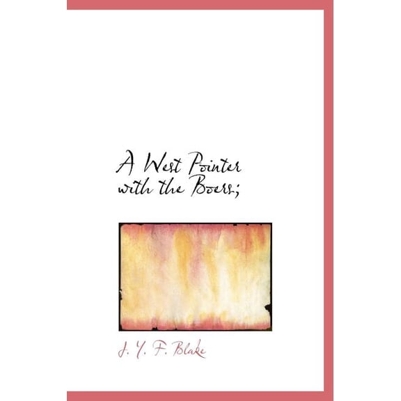 A West Pointer with the Boers; Other 1116554127 9781116554120 J. Y. F. Blake