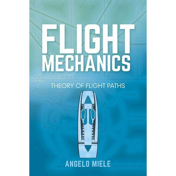 Dover Books on Aeronautical Engineering: Flight Mechanics : Theory of Flight Paths (Edition 1) (Paperback)