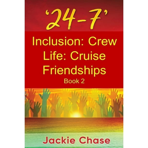 '24-7' Inclusion: Crew Life: Cruise Friendships Book 2 (Paperback)