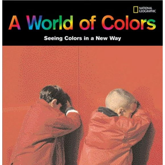 A World of Colors: Seeing Colors in a New Way (Hardcover - Used) 1426305567 9781426305566